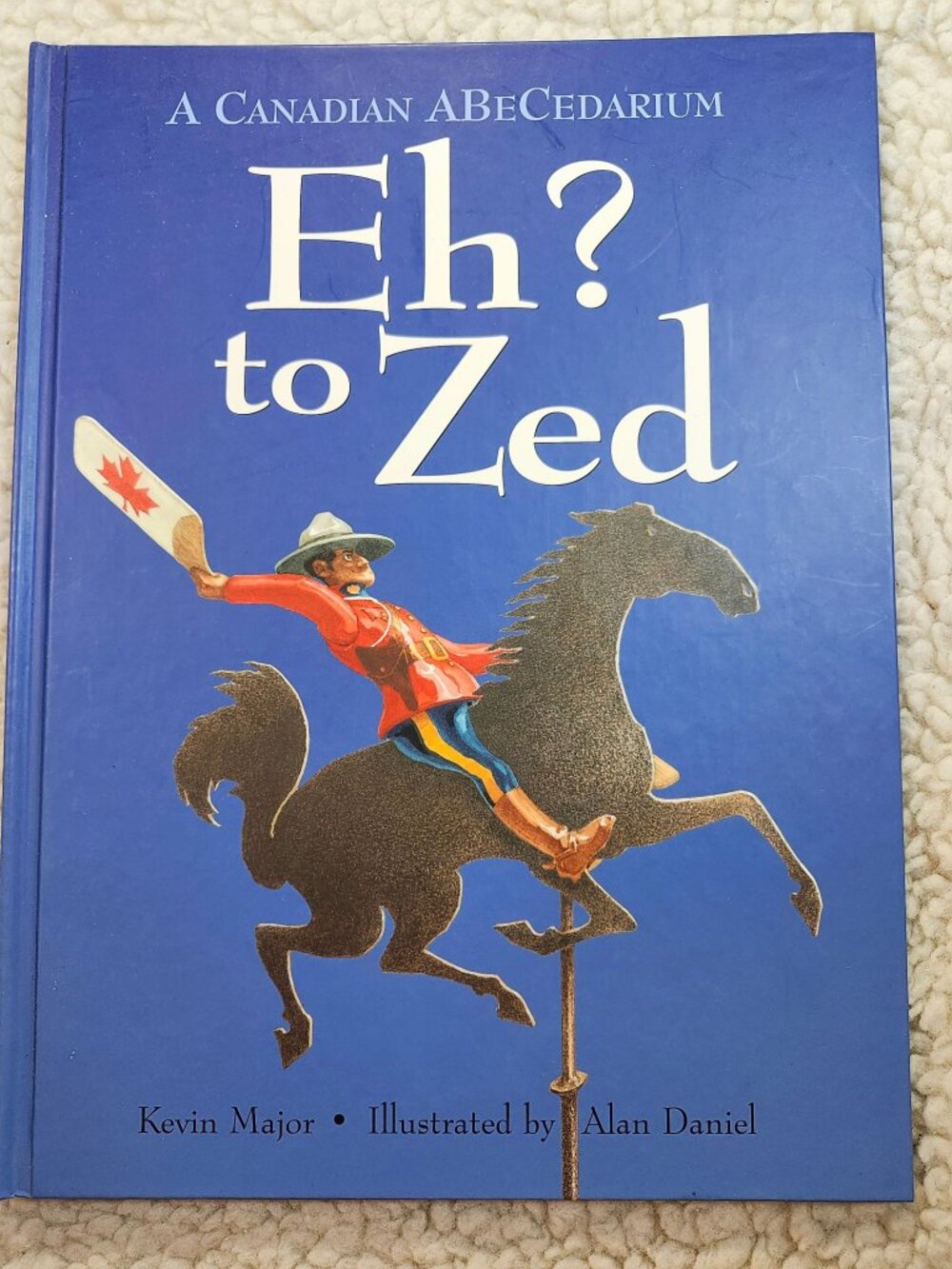 Eh? to Zed Kevin Major Illustrated by Alan Daniel Red Deer Press Hardcover